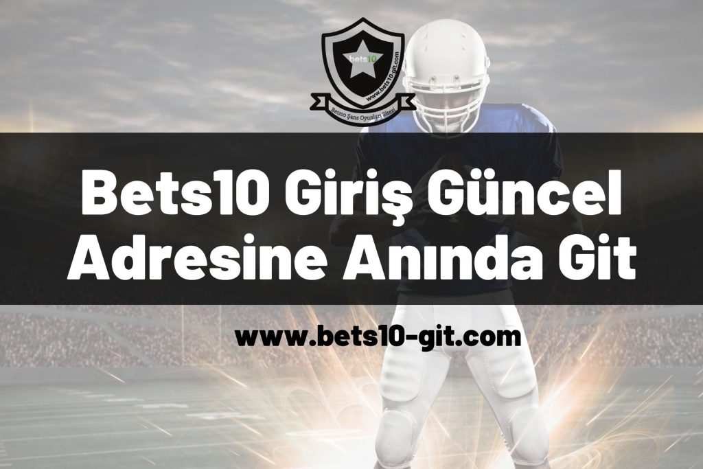 Bets10 Giriş Güncel Adresine Anında Git